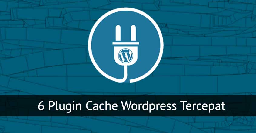 6 Plugin Cache WordPress Tercepat