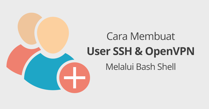 Cara Membuat User SSH & OpenVPN Melalui Bash Shell