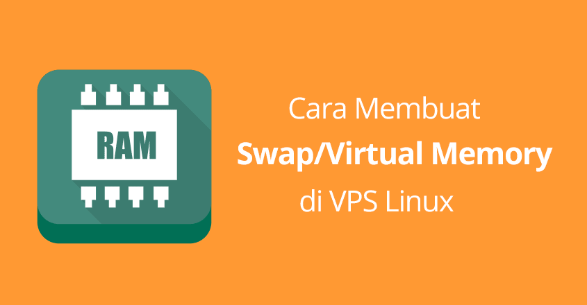 Cara Membuat Swap/Virtual Memory di VPS Linux